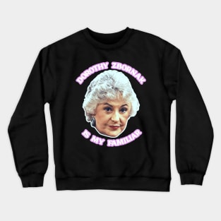 Dorothy Zbornak is My Familiar Crewneck Sweatshirt